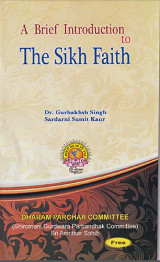 A Brief Introduction To  The Sikh Faith By Dr. Gurbakhsh Singh, Sardarni Sumit Kaur